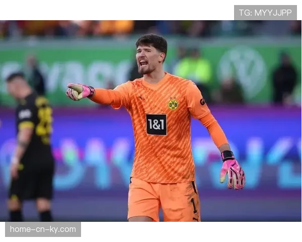 科贝尔缺阵影响多特蒙德 门将位置稳定性考验